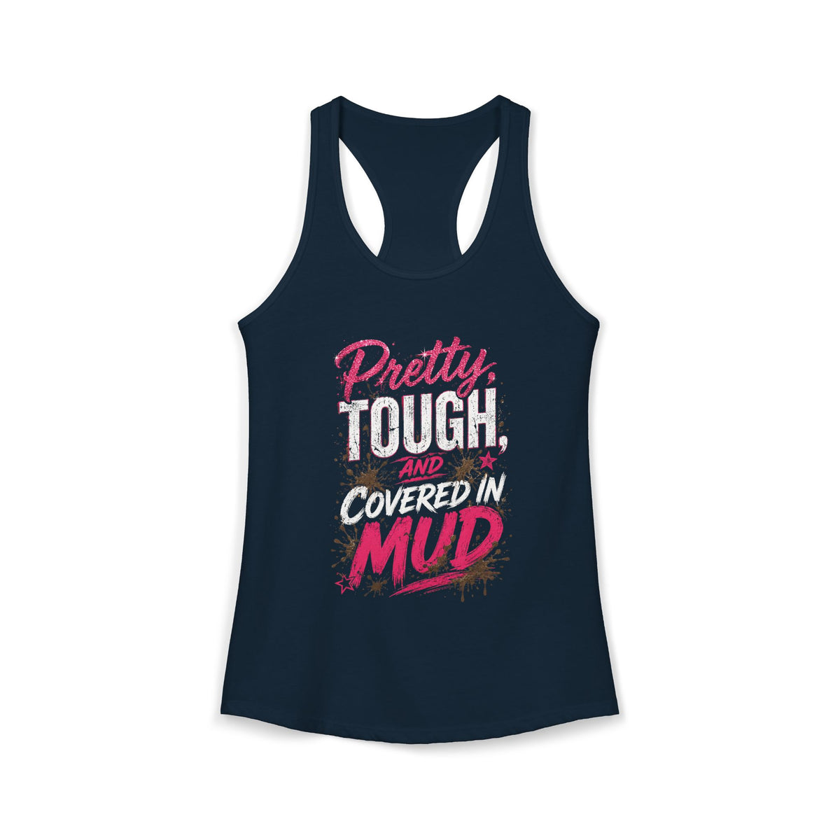 Pretty Tough and Covered in Mud Women’s Racerback Tank Top | Mud Run Shirt