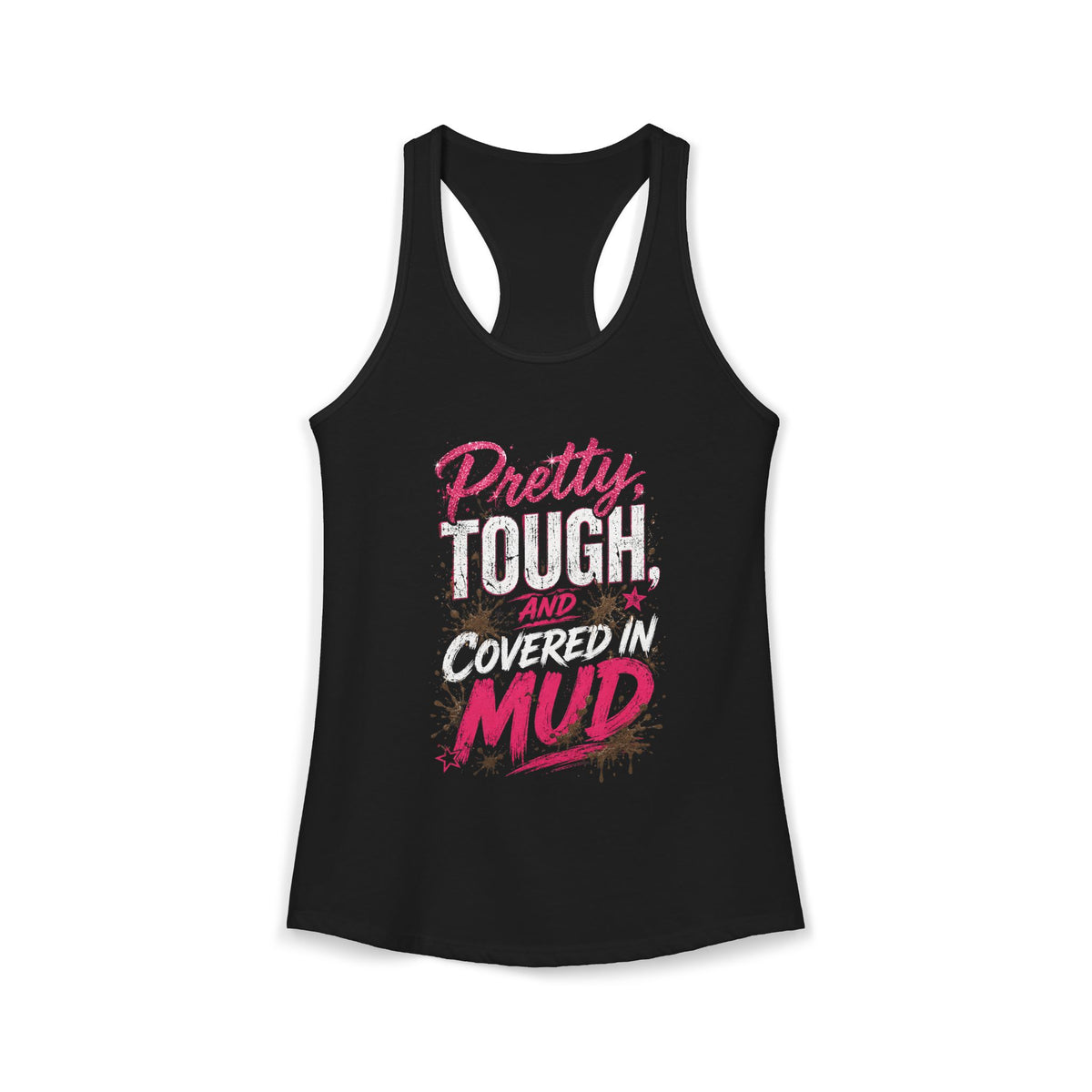 Pretty Tough and Covered in Mud Women’s Racerback Tank Top | Mud Run Shirt