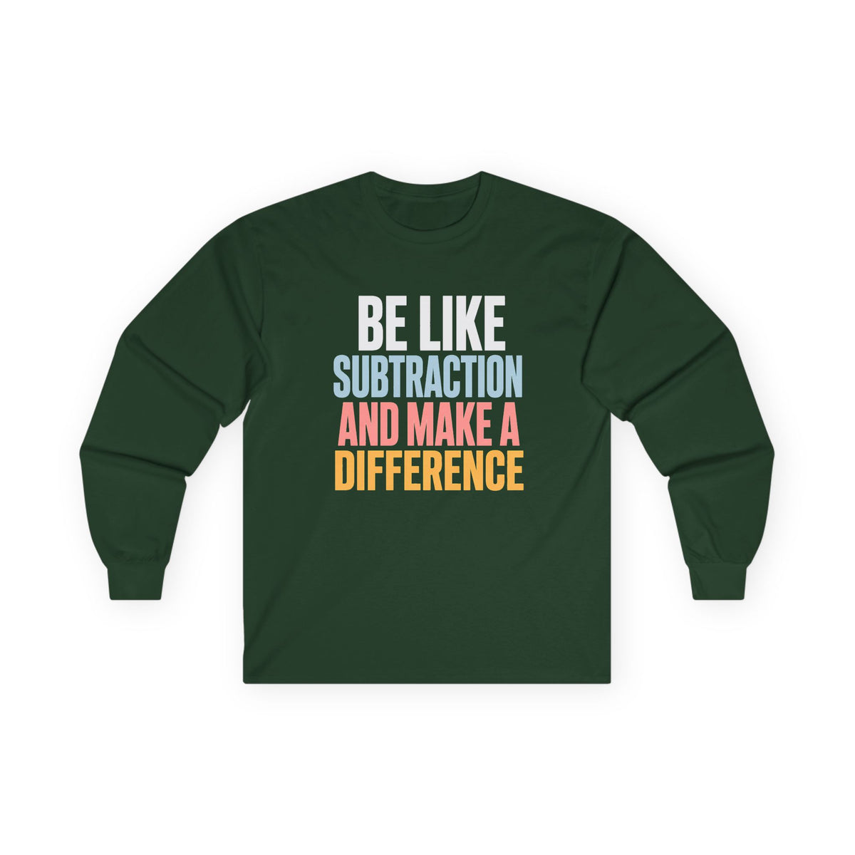Be Like Subtraction And Make A Difference Long Sleeve Tee