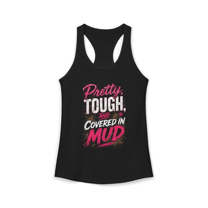 Pretty Tough and Covered in Mud Women’s Racerback Tank Top | Mud Run Shirt