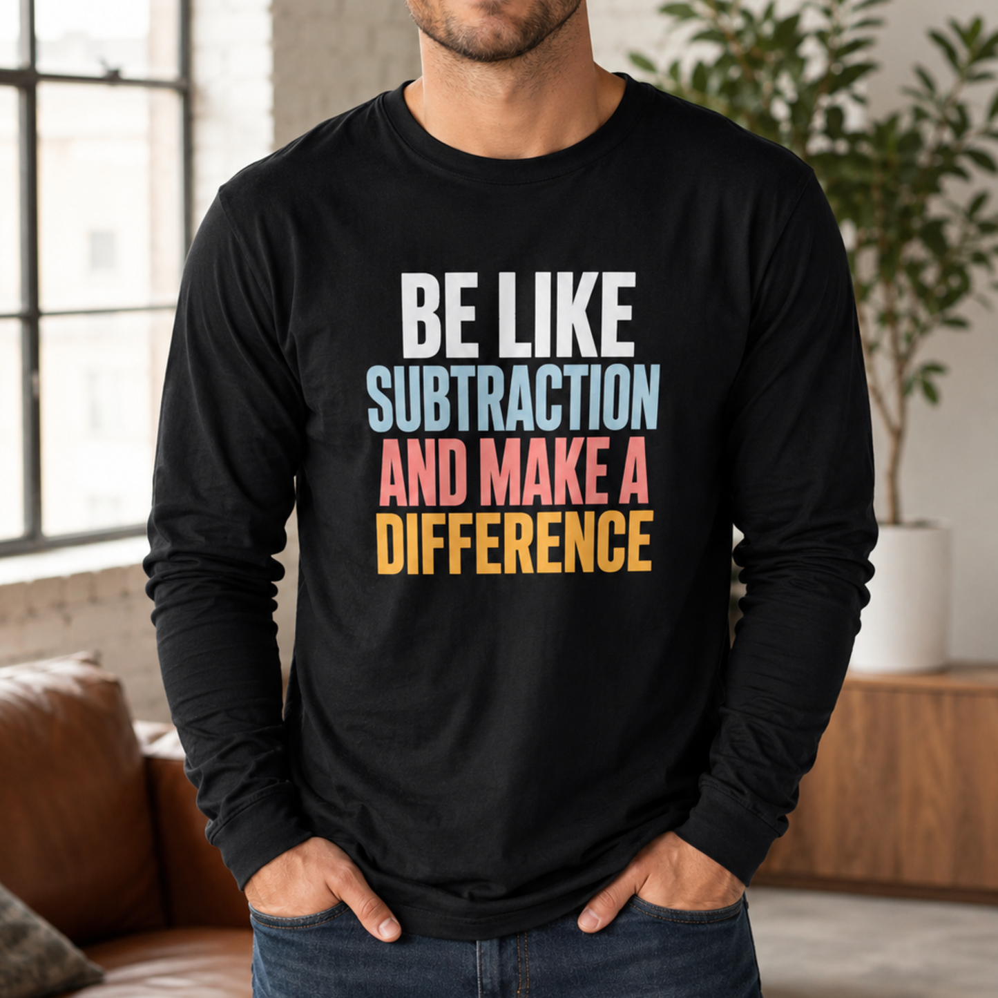 Be Like Subtraction And Make A Difference Long Sleeve Tee