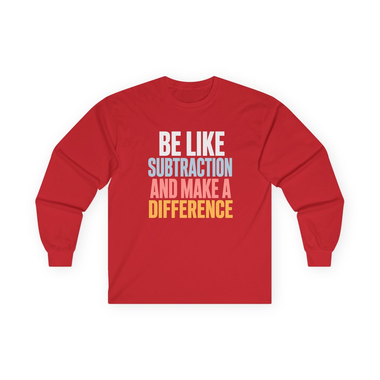 Be Like Subtraction And Make A Difference Long Sleeve Tee