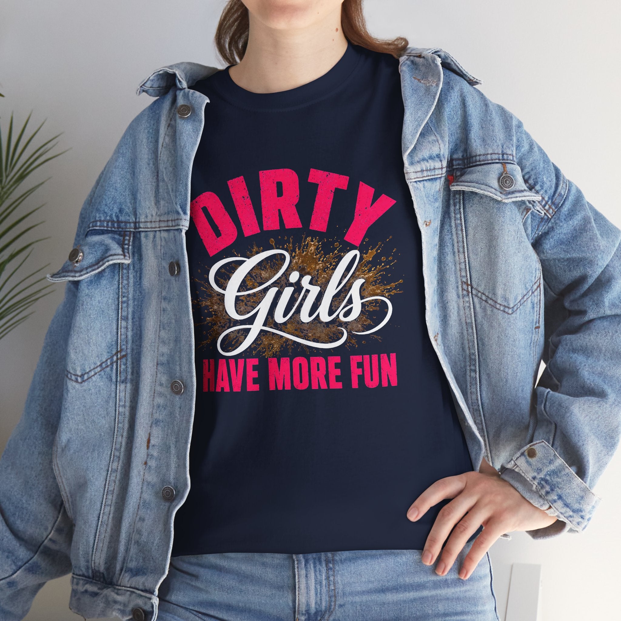 Dirty Girls Have More Fun Tee — Funny Bachelorette & Mud Run T-Shirt, Women’s Adventure Party Shirt