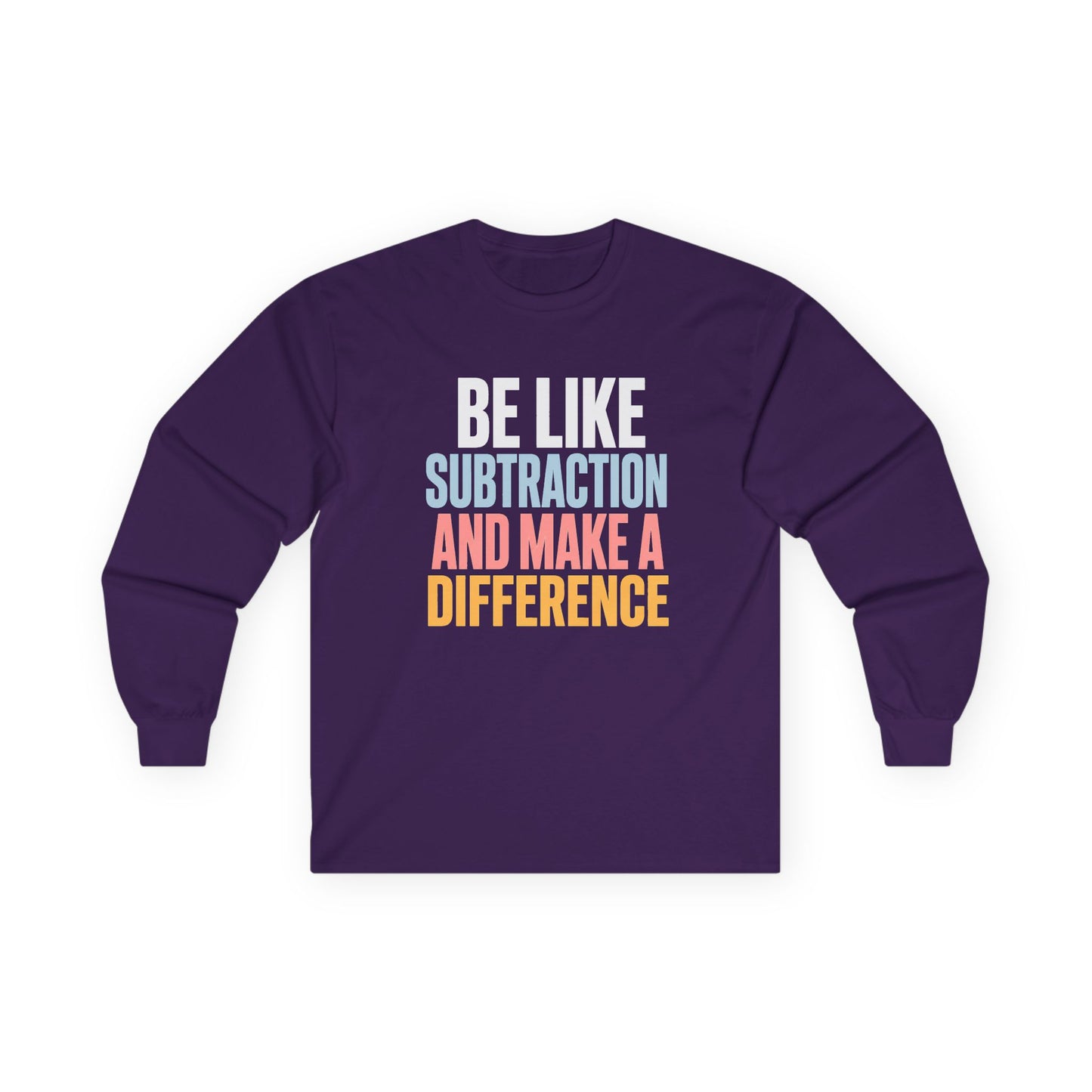 Be Like Subtraction And Make A Difference Long Sleeve Tee