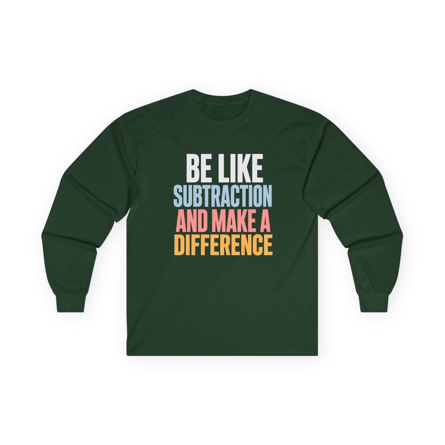 Be Like Subtraction And Make A Difference Long Sleeve Tee